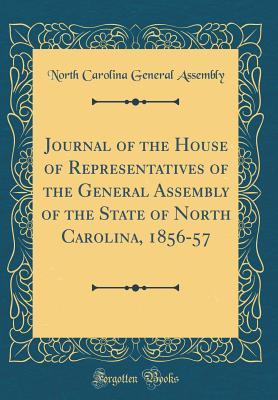 Download Journal of the House of Representatives of the General Assembly of the State of North Carolina, 1856-57 (Classic Reprint) - North Carolina General Assembly | PDF