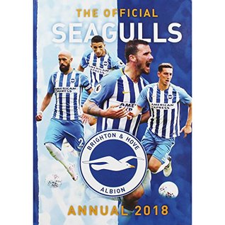 Download The Official Brighton & Hove Albion FC Annual 2018 - Twocan Design Ltd file in PDF