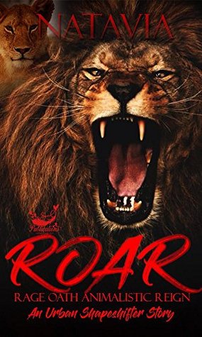 Read ROAR Rage. Oath. Animalistic. Reign.: An Urban Shapeshifter Novel - Natavia file in PDF