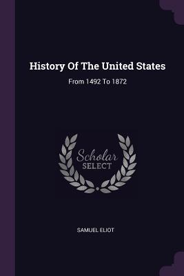 Full Download History of the United States: From 1492 to 1872 - Samuel Eliot file in PDF