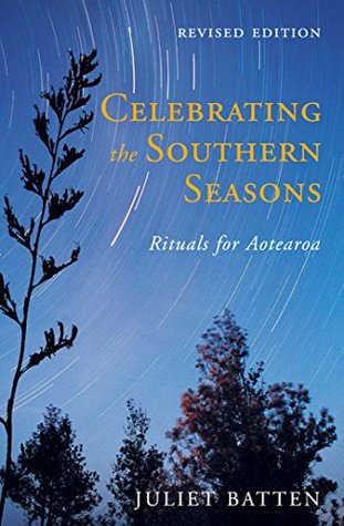 Read Online Celebrating the Southern Seasons: Rituals for Aotearoa2 - Juliet Batten file in PDF