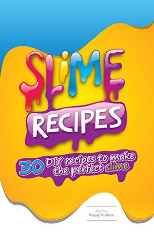 Full Download Slime: How to Make Your Own: 30 DIY Recipes to Make Your Own Gooey, Stretchy Slime - Poppy Hudson file in PDF