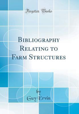 Read Bibliography Relating to Farm Structures (Classic Reprint) - Guy Ervin file in ePub