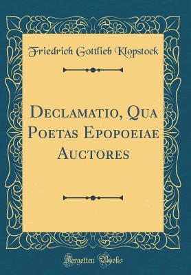 Read Declamatio, Qua Poetas Epopoeiae Auctores (Classic Reprint) - Friedrich Gottlieb Klopstock file in ePub