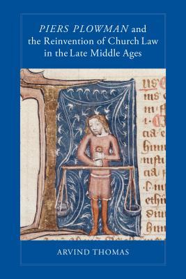 Full Download Piers Plowman and the Reinvention of Church Law in the Late Middle Ages - Arvind Thomas file in PDF