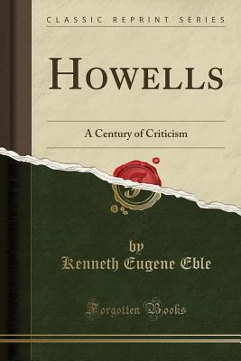 Read Howells: A Century of Criticism (Classic Reprint) - Kenneth E. Eble | PDF