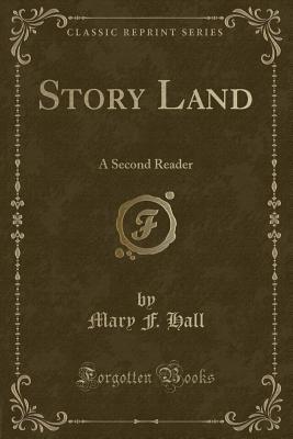 Read Story Land: A Second Reader (Classic Reprint) - Mary F. Hall file in PDF