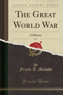 Read The Great World War, Vol. 7: A History (Classic Reprint) - Frank Arthur Mumby | PDF