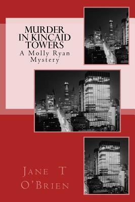 Read Online Murder in Kincaid Towers, A Molly Ryan Mystery Book Two - Jane T. O'Brien file in ePub