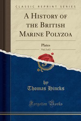 Read Online A History of the British Marine Polyzoa, Vol. 2 of 2: Plates (Classic Reprint) - Thomas Hincks file in ePub