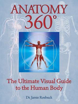 Read Online Anatomy 360: The Ultimate Visual Guide to the Human Body - Jamie Roebuck | ePub