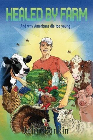 Full Download Healed By Farm: And Why Americans Die Too Young - Mr. John B Rankin file in PDF
