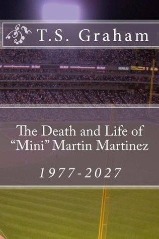 Download The Death and Life of Mini Martin Martinez, 1977-2027 - T.S. Graham | ePub