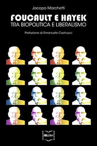 Read Online Foucault e Hayek: Tra biopolitica e liberalismo - Jacopo Marchetti file in PDF
