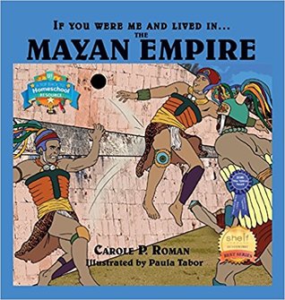Read If You Were Me and Lived In.the Mayan Empire: An Introduction to Civilizations Throughout Time - Carole P. Roman file in PDF