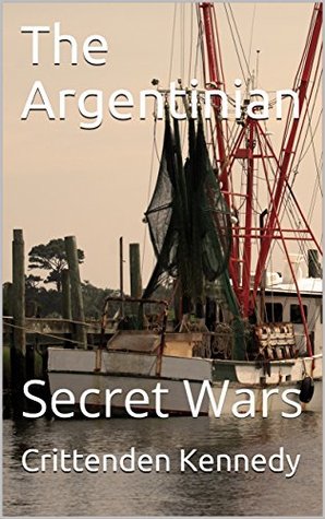 Full Download The Argentinian: Secret Wars (Head to Head Series Book 2) - Crittenden Kennedy | PDF