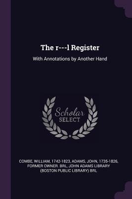 Read The R---L Register: With Annotations by Another Hand - William Combe | PDF