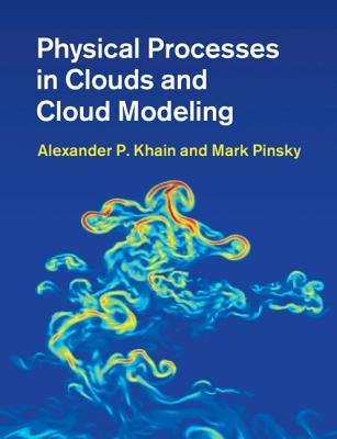 Full Download Physical Processes in Clouds and Cloud Modeling - Alexander P Khain | ePub