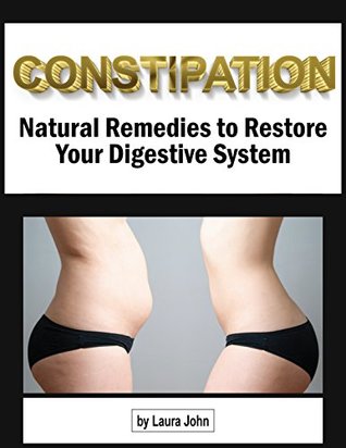 Read CONSTIPATION: Natural Remedies to Restore Your Digestive System - Laura John | ePub