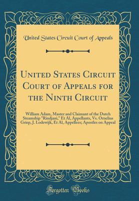 Download United States Circuit Court of Appeals for the Ninth Circuit: William Adam, Master and Claimant of the Dutch Steamship Rindjani, Et Al, Appellants, vs. Ornelius Griep, J. Lodewijk, Et Al, Appellees; Apostles on Appeal (Classic Reprint) - United States Circuit Court of Appeals file in ePub