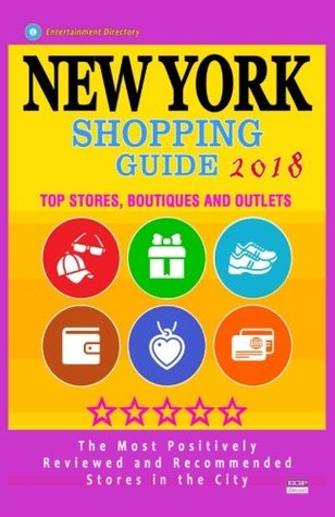 Download New York Shopping Guide 2018: Best Rated Stores in New York, NY - 500 Shopping Spots: Top Stores, Boutiques and Outlets recommended for Visitors, (Guide 2018) - Stephanie S McNaught file in PDF