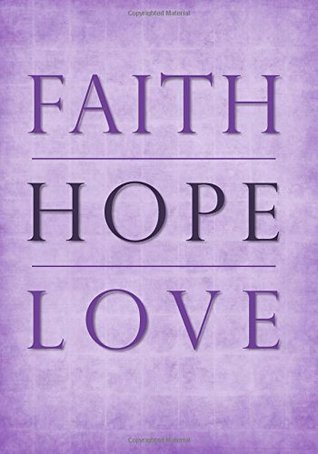 Read Online Faith Hope Love Notebook 7x10 Softcover: An Empowering Lined Paper Composition Book/Journal with A Motivational/Inspirational Quote Cover (College Gifts & Anniversary Presents for Her) -  | PDF