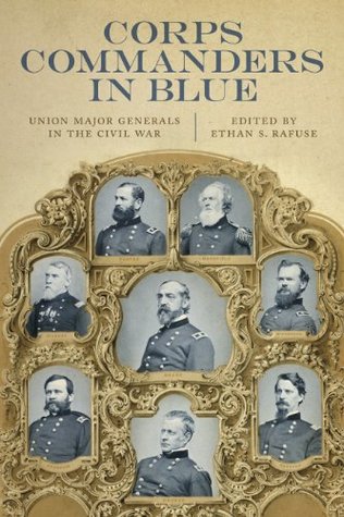 Read Online Corps Commanders in Blue: Union Major Generals in the Civil War - Ethan S. Rafuse file in ePub