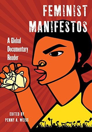 Read Feminist Manifestos: A Global Documentary Reader - Penny A. Weiss | ePub