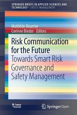Download Risk Communication for the Future: Towards Smart Risk Governance and Safety Management - Mathilde Bourrier file in PDF