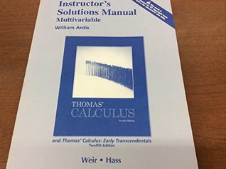 Read Online Instructor' solutions manual, multivariable for Thomas' calculus & Thomas' calculus early transcendental a, 12/E - Weir-Hass | PDF