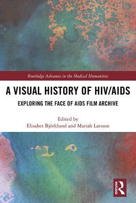 Download A Visual History of Hiv/AIDS: Exploring the Face of AIDS Film Archive - Elisabet Bjorklund | PDF