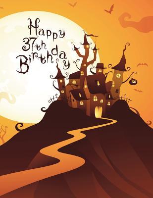 Read Happy 37th Birthday: Discreet Internet Website Password Organizer, Halloween Themed Birthday Gifts for 37 Year Old Men or Women, Son or Daughter, Brother or Sister, Grandson or Granddaughter, Dad or Mom, Best Friend, Large Print Book, Size 8 1/2 X 11 -  file in PDF