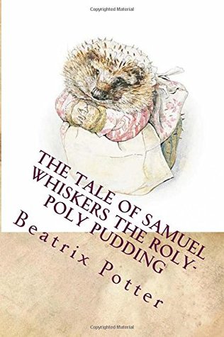 Full Download The Tale of Samuel Whiskers The Roly-Poly Pudding - Beatrix Potter | PDF