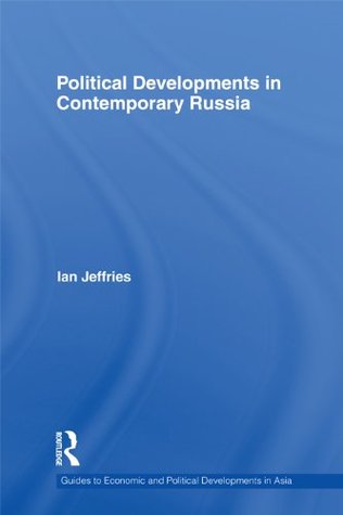 Full Download Political Developments in Contemporary Russia (Guides to Economic and Political Developments in Asia) - Ian Jeffries file in PDF