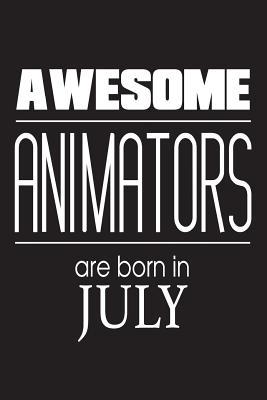 Download Awesome Animators Are Born in July: Best Illustrator Ever Novelty Birthday Gift Notebook -  | PDF