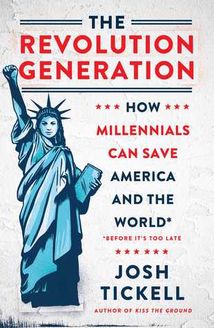Download The Revolution Generation: How Millennials Can Save America and the World (Before It's Too Late) - Josh Tickell file in ePub