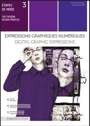 Full Download Digital Graphic Expressions: With Illustrator and Photoshop (The Fashion Design Process) - Dorothea Beisser | PDF