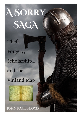 Read A Sorry Saga: Theft, Forgery, Scholarship and the Vinland Map - John Paul Floyd file in PDF