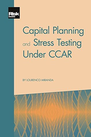 Download Capital Planning and Stress Testing under CCAR - Lourenco Miranda | PDF