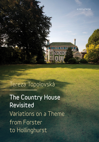 Full Download The Country House Revisited: Variations on a Theme from Forster to Hollinghurst - Tereza Topolovská file in PDF