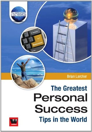 Full Download The Greatest Personal Success Tips inThe World - Brain Larcher file in PDF