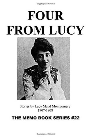 Read Online Four From Lucy: Memo Book Series #22 -- 1907-1908 (The Memo Book Series) - L.M. Montgomery | ePub