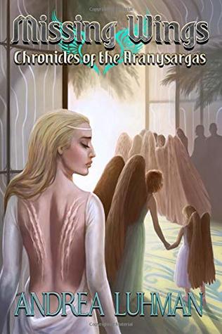 Full Download Missing Wings: Chronicles of the Aranysargas (Volume 1) - Andrea Luhman file in PDF