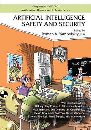 Read Artificial Intelligence Safety and Security (Chapman & Hall/CRC Artificial Intelligence and Robotics Series) - Roman V Yampolskiy | PDF