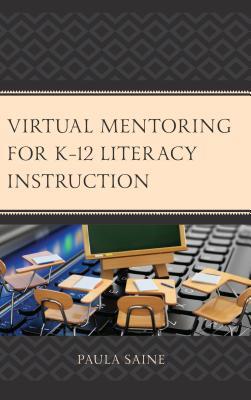 Read Online Virtual Mentoring for K-12 Literacy Instruction - Paula Saine | ePub