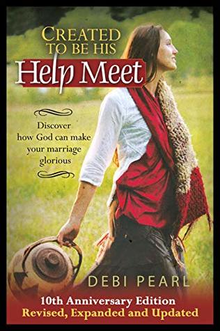 Download Created to Be His Help Meet: Discover how God can make your marriage glorious - Debi Pearl | ePub
