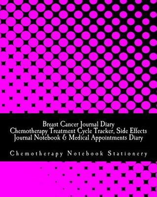 Download Breast Cancer Journal Diary: Chemotherapy Treatment Cycle Trackerside Effects Journal Notebook & Medical Appointments Diary -  | PDF
