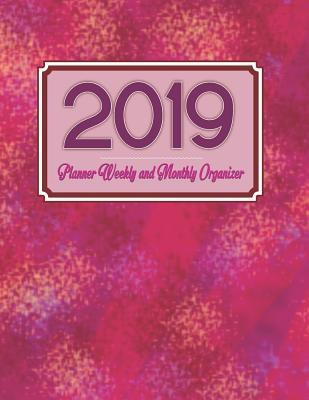 Read 2019 Planner Weekly and Monthly Organizer: Calendar Schedule with Daily Schedule as Well as a To-Do List Journal for the Entire Year -  file in PDF
