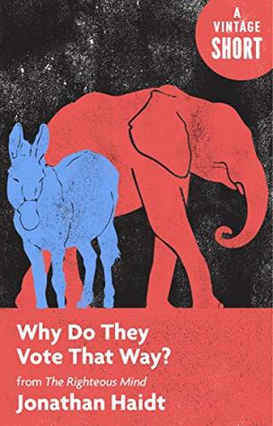 Read Online Why Do They Vote That Way?: from The Righteous Mind (A Vintage Short) - Jonathan Haidt | ePub