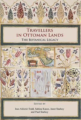 Read Online Travellers in Ottoman Lands: The Botanical Legacy - Ines Aščerić-Todd | PDF
